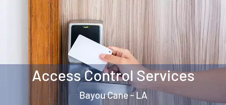 Access Control Services Bayou Cane - LA