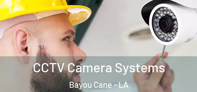 CCTV Camera Systems Bayou Cane - LA