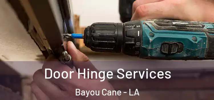 Door Hinge Services Bayou Cane - LA