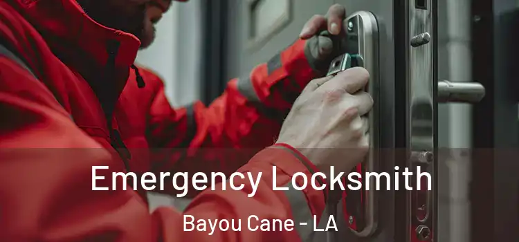 Emergency Locksmith Bayou Cane - LA