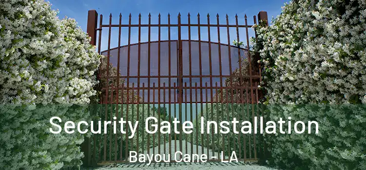 Security Gate Installation Bayou Cane - LA