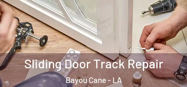 Sliding Door Track Repair Bayou Cane - LA