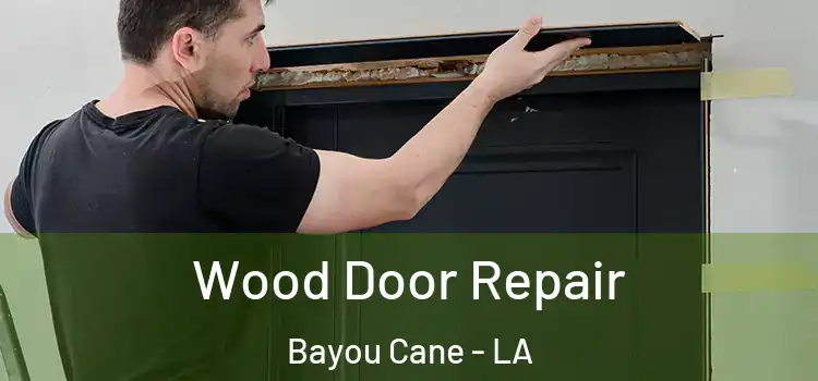 Wood Door Repair Bayou Cane - LA
